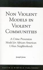 Non-Violent Models in Violent Communities: A Crime Prevention Model for African-American Urban Neighborhoods