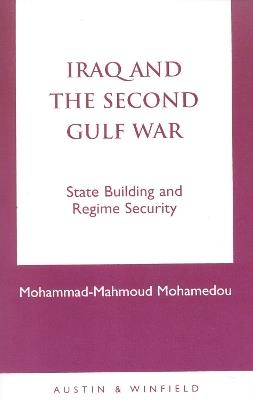 Iraq and the Second Gulf War: State Building and Regime Security - Mohammad-Mahmoud Mohamedou - cover