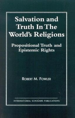 Salvation and Truth in the World's Religions - Robert M. Fowler - cover