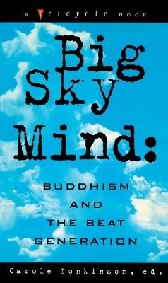 Big Sky Mind: Buddhism and the Beat Generation - Carole Tonkinson - cover