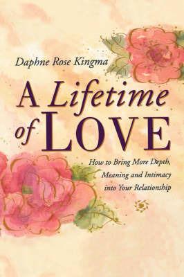 Lifetime of Love: How to Bring More Depth, Meaning and Intimacy into Your Relationship - Daphne Rose Kingma - cover