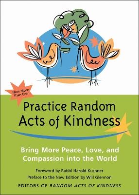 Practice Random Acts of Kindness: Bring More Peace, Love, and Compassion into the World - Editors of Conari Press - cover