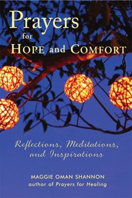 Prayers for Hope and Comfort: Reflections, Meditations, and Inspirations - Maggie Oman Shannon - cover
