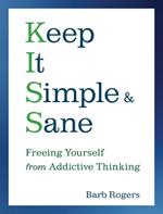 Keep it Simple and Sane: Freeing Yourself from Addictive Thinking