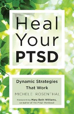 Heal Your Ptsd: Dynamic Strategies That Work - Michele Rosenthal - cover