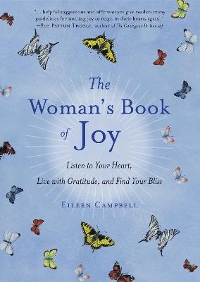 The Woman's Book of Joy: Listen to Your Heart, Live with Gratitude, and Find Your Bliss - Eileen Campbell - cover