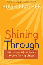 Shining Through: Switch on Your Life and Ground Yourself in Happiness (Spiritual Book on How to be Happy; Spiritual Gift; From the Author of Notes to Myself)