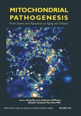 Mitochondrial Pathogenesis: From Genes and Apoptosis to Aging and Disease - Hong Kyu Lee,Salvatore DiMauro,Masashi Tanaka - cover
