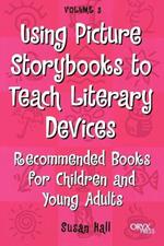 Using Picture Storybooks to Teach Literary Devices: Recommended Books for Children and Young Adults
