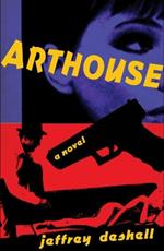 Arthouse: A Novel
