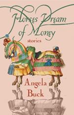 Horses Dream of Money: Stories