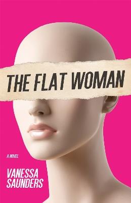 The Flat Woman: A Novel - Vanessa Saunders - cover