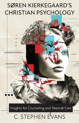 Soren Kierkegaard's Christian Psychology: Insight for Counseling & Pastoral Care - C. Stephen Evans,C. Stephen Evans - cover