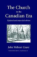 The Church in the Canadian Era - John Webster Grant - cover