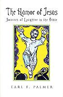 The Humor of Jesus: Sources of Laughter in the Bible - Earl F. Palmer - cover
