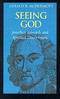 Seeing God: Jonathan Edwards and Spiritual Discernment