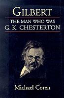 Gilbert: the Man Who Was G. K. Chesterton - Michael Coren - cover