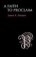 A Faith to Proclaim - James S. Stewart - cover
