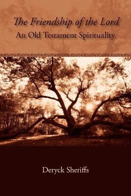 The Friendship of the Lord: An Old Testament Spirituality - Deryck Sheriffs - cover