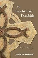 The Transforming Friendship: A Guide to Prayer - James M. Houston,Dallas Willard - cover