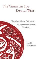 The Christian Life East and West: Toward the Mutual Enrichment of Japanese and Western Christianity