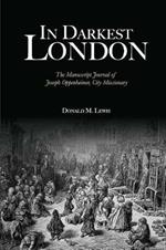 In Darkest London: The Manuscript Journal of Joseph Oppenheimer, City Missionary