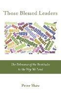 Those Blessed Leaders: The Relevance of the Beatitudes to the Way We Lead