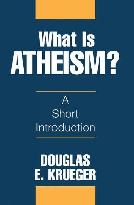 What Is Atheism? - Douglas E. Krueger - cover