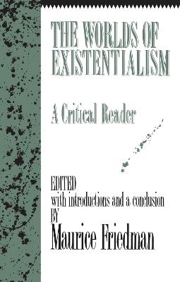 The Worlds of Existentialism: A Critical Reader - cover