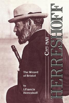 Capt. Nat Herreshoff: The Wizard of Bristol - L. Francis Herreshoff - cover