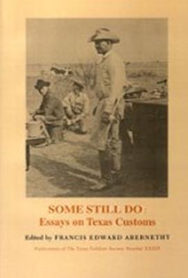 Some Still Do:Essays On Texas Customs - cover