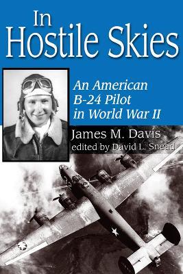 In Hostile Skies: An American B-24 Pilot in World War II - cover