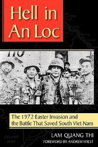 Hell in An Loc: The 1972 Easter Invasion and the Battle That Saved South Viet Nam - Lam Quang Thi - cover