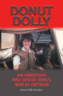 Donut Dolly: An American Red Cross Girl's War in Vietnam - Joann Puffer Kotcher - cover