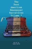 The Best American Newspaper Narratives, Volume 7 - cover