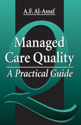 Managed Care Quality: A Practical Guide - A. F. Al-Assaf,R. Robyn Assaf - cover