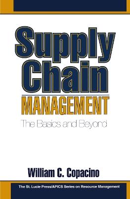 Supply Chain Management: The Basics and Beyond - William C. Copacino - cover