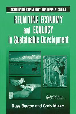 Reuniting Economy and Ecology in Sustainable Development - Charles R. Beaton,Chris Maser - cover