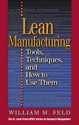 Lean Manufacturing: Tools, Techniques, and How to Use Them - William M Feld - cover
