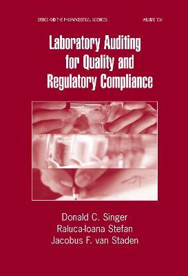 Laboratory Auditing for Quality and Regulatory Compliance - Donald C. Singer,Raluca-Ioana Stefan,Jacobus F. van Staden - cover