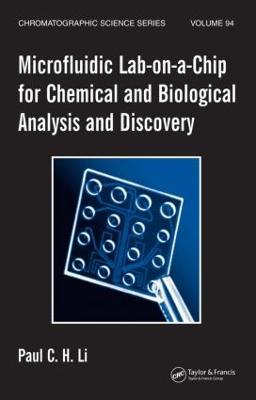 Microfluidic Lab-on-a-Chip for Chemical and Biological Analysis and Discovery - Paul C.H. Li - cover
