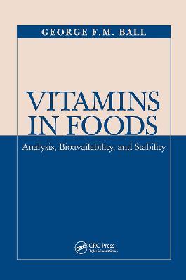 Vitamins In Foods: Analysis, Bioavailability, and Stability - George F.M. Ball - cover