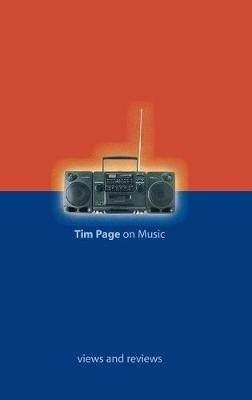 Tim Page on Music: Views and Reviews - Tim Page - cover