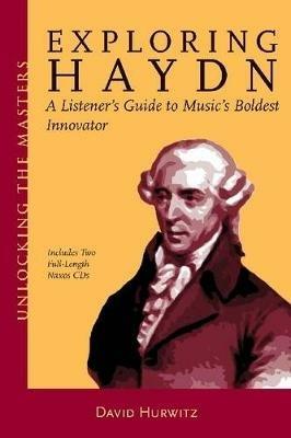 Exploring Haydn: A Listener's Guide to Music's Boldest Innovator - David Hurwitz - cover