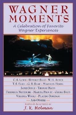 Wagner Moments: A Celebration of Favorite Wagner Experiences - James Holman - cover