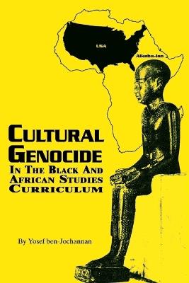 Cultural Genocide in the Black and African Studies Curriculum - Yosef A a Ben-Jochannan - cover