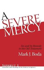 A Severe Mercy: Sin and Its Remedy in the Old Testament