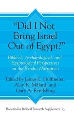 “Did I Not Bring Israel Out of Egypt?”: Biblical, Archaeological, and Egyptological Perspectives on the Exodus Narratives