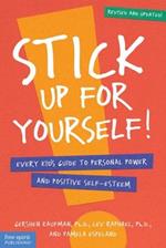 Stick up for Yourself: Every Kid's Guide to Personal Power and Self-Esteem