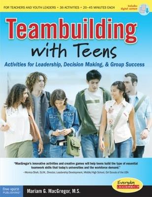 Teambuilding with Teens: Interactive Activities for Leadership, Communication, and Group Success - Mariam G. MacGregor - cover